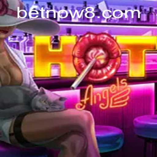 HotAngels: A Thrilling New Experience with BetNow