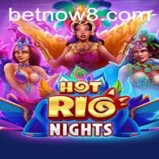 Experience the Thrill of HotRioNights with BetNow